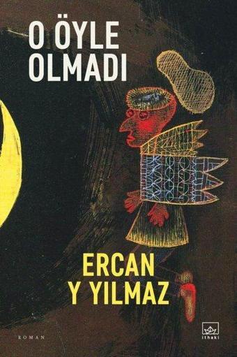 O Öyle Olmadı - Ercan y Yılmaz - İthaki Yayınları