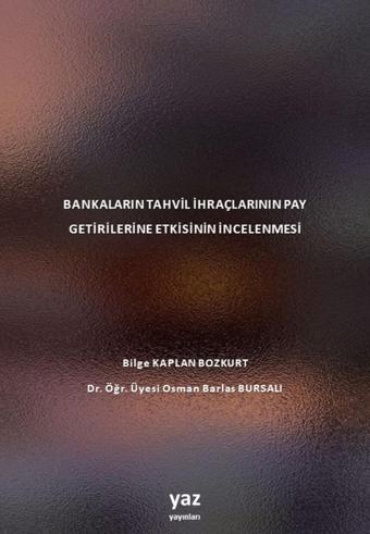 Yaz Yayınları Bankaların Tahvil İhraçlarının Pay Getirilerine Etkisinin İncelenmesi - Yaz Yayınları