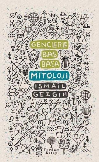 Gençlerle Baş Başa: Mitoloji - İsmail Gezgin - Yordam Kitap