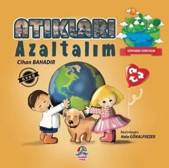 Atıkları Azaltalım - Dünyamızı Koruyalım - Cihan Bahadır - Yağmur Çocuk