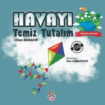 Havayı Temiz Tutalım - Dünyamızı Koruyalım - Cihan Bahadır - Yağmur Çocuk