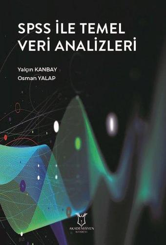 SPSS ile Temel Veri Analizleri - Osman Yalap - Akademisyen Kitabevi