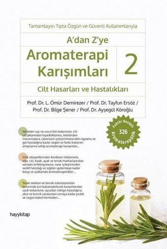 A'dan Z'ye Aromaterapi Karışımları 2 - Cilt Hasarları ve Hastalıkları - Tayfun Ersöz - Hayykitap