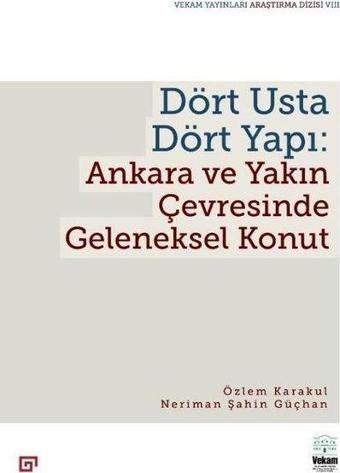Dört Usta Dört Yapı: Ankara ve Çevresinde Geleneksel Konut - Neriman Şahin Güçhan - Koç Üniversitesi Yayınları