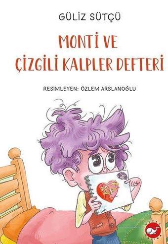 Monti ve Çizgili Kalpler Defteri - Güliz Sütçü - Beyaz Balina Yayınları