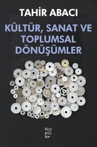 Kültür Sanat ve Toplumsal Dönüşümler - Tahir Abacı - Sözcükler