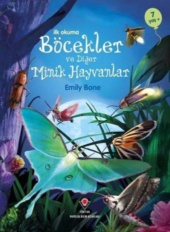 Böcekler ve Diğer Minik Hayvanlar - İlk Okuma - Emily Bone - Tübitak Yayınları