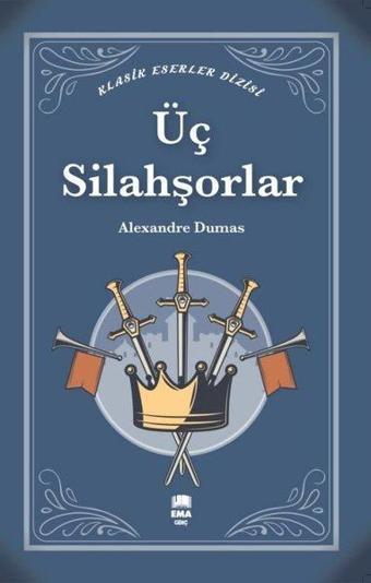 Üç Silahşörler - Klasik Eserler Dizisi - Alexandre Dumas - Ema Genç