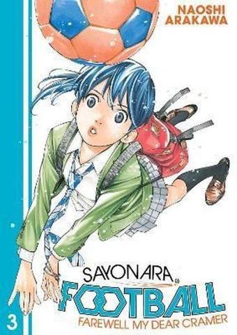 Sayonara Football 3: Farewell My Dear Cramer - Naoshi Arakawa - Seven Seas Entertainment, LLC