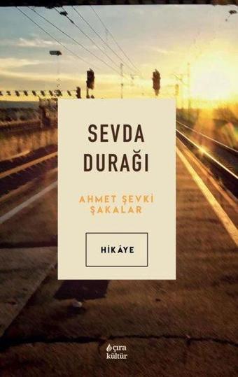 Sevda Durağı - Ahmet Şevki Şakalar - Çıra Yayınları