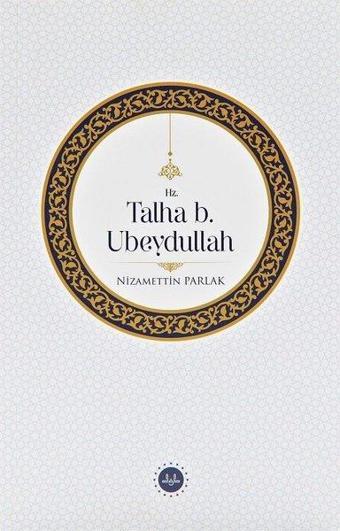 Hz. Talha b. Ubeydullah - Nizamettin Parlak - Diyanet İşleri Başkanlığı