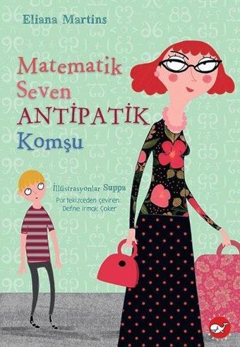 Matematik Seven Antipatik Komşu - Eliana Martins - Beyaz Balina Yayınları