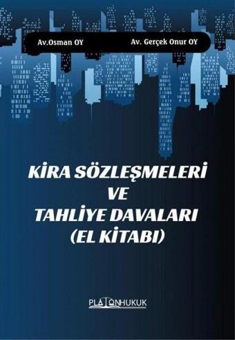 Kira Sözleşmeleri ve Tahliye Davaları-El Kitabı - Onur Ay - Platon Hukuk Yayınevi