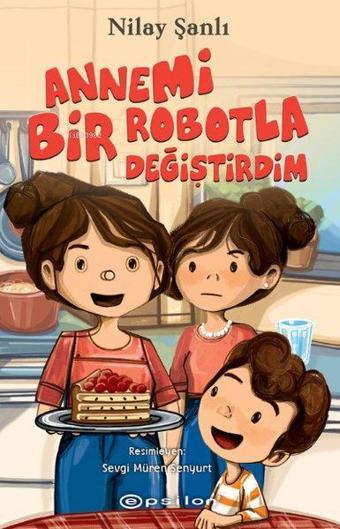 Annemi Bir Robotla Değiştirdim - Nilay Şanlı - Epsilon Yayınevi