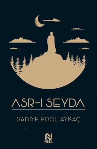 Asr-ı Seyda - Sadiye Erol Aykaç - Nesil Yayınları