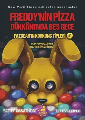 Fazbear'ın Korkunç Tipleri 1 - Top Havuzunun Derinliklerinde - Freddy'nin Pizza Dükkanı'nda Beş Gece - Scott Cawthon - Olimpos Çocuk