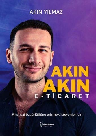 Akın Akın E-Ticaret - Akın Yılmaz - İkinci Adam Yayınları