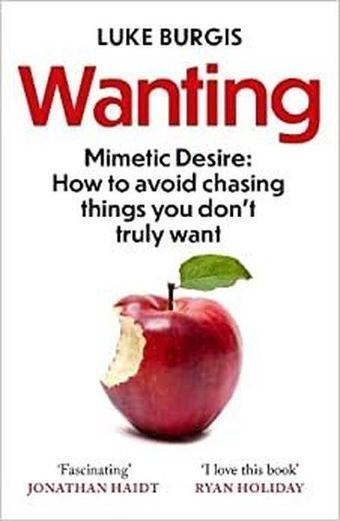 Wanting : Mimetic Desire - Luke Burgis - Swift Press