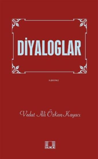 Diyaloglar - Vedat Ali Özkan Kayacı - İlke Yayıncılık