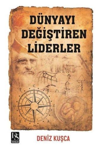 Dünyayı Değiştiren Liderler - Deniz Kuşça - DS Yayınları