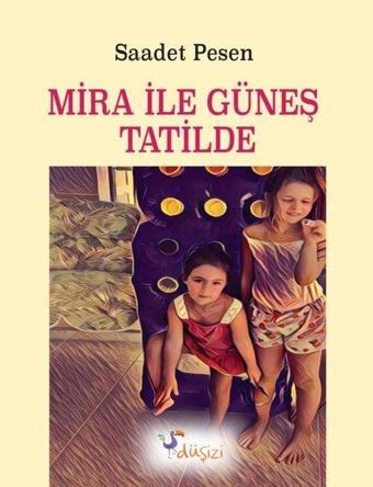 Mira ile Güneş Tatilde - Saadet Pesen - Düşizi