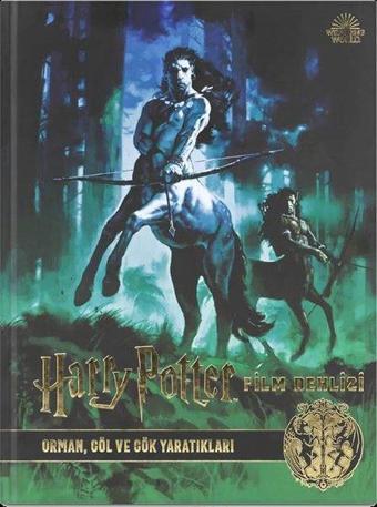 Harry Potter Film Dehlizi Kitap 1: Orman Göl ve Gök Sakinleri - Jody Revenson - Teras Kitap