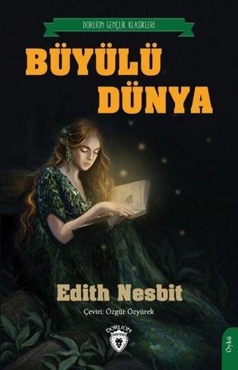 Büyülü Dünya - Gençlik Klasikleri - Edith Nesbit - Dorlion Yayınevi