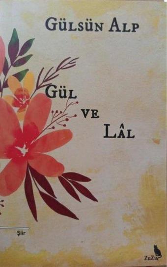 Gül ve Lal - Gülsün Alp - Zuzu Kitap