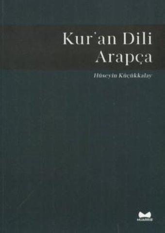 Kur'an Dili Arapça - Hüseyin Küçükkalay - Muarrib