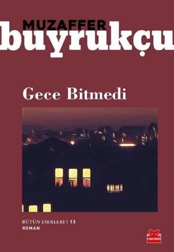 Gece Bitmedi - Muzaffer Buyrukçu - Kırmızı Kedi Yayınevi