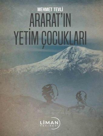 Ararat'ın Yetim Çocukları - Mehmet Tevli - Liman Yayınevi