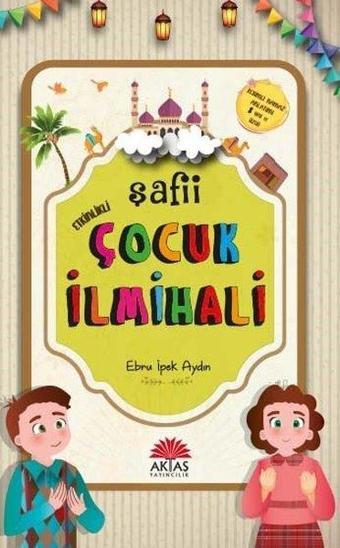 Etkinlikli Şafii Çocuk İlmihali - Ebru İpek Aydın - Aktaş Yayıncılık