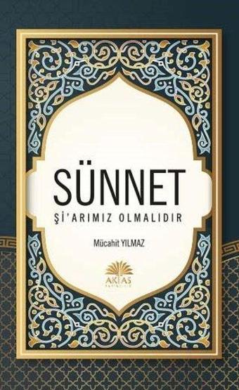 Sünnet-Şi'arımız Olmalıdır - Mücahit Yılmaz - Aktaş Yayıncılık