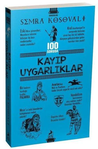 Kayıp Uygarlıklar - 100 Soruda - Semra Kosovalı - Ren Kitap Yayınevi