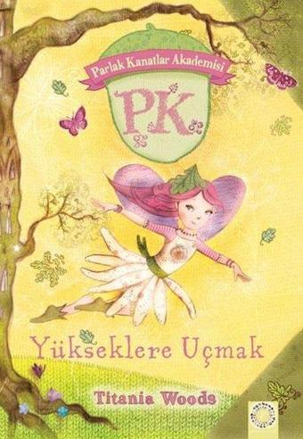 Yükseklere Uçmak  - Parlak Kanatlar Akademisi - Tiania Woods - Artemis Çocuk