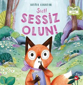 Şşşt! Sessiz Olun! Organik Kitap - Nicola Kinnear - Beyaz Balina Yayınları