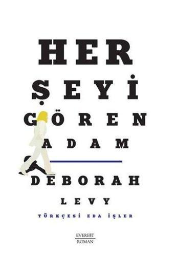 Her Şeyi Gören Adam - Deborah Levy - Everest Yayınları