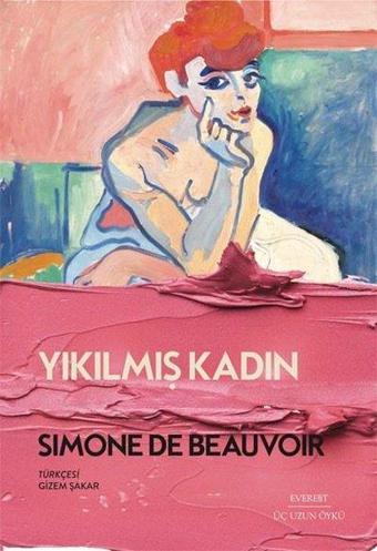 Yıkılmış Kadın-Üç Uzun Öykü - Simone De Beauvoir - Everest Yayınları