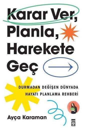 Karar Ver Planla Harekete Geç - Ayça Karaman - Timaş Yayınları