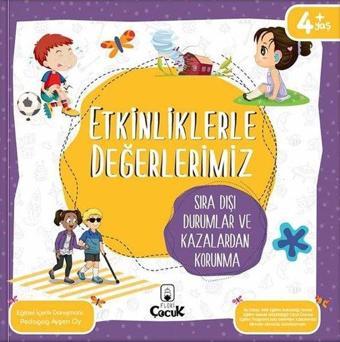 Etkinliklerle Değerlerimiz - Sıra Dışı Durumlar ve Kazalardan Korunma 4+ - Ayşen Oy - Floki Çocuk