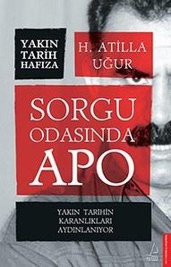 Sorgu Odasında Apo - H. Atilla Uğur - Destek Yayınları