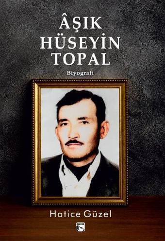 Aşık Hüseyin Topal - Hatice Güzel - Alaska Yayınları