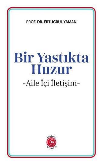 Bir Yastıkta Huzur - Aile İçi İletişim - Ertuğrul Yaman - Anadolu Ay Yayınları