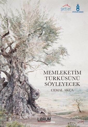 Memleketim Türküsünü Söyleyecek - Cemal Akça - Librum Kitap