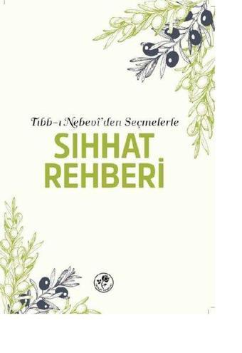 Sıhhat Rehberi - Tıbb-ı Nebevi'den Seçmelerle - Kolektif  - Fazilet Neşriyat