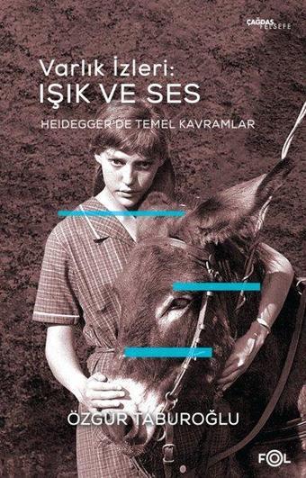 Varlık İzleri: Işık ve Ses - Heidegger'de Temel Kavramlar - Özgür Taburoğlu - Fol Kitap