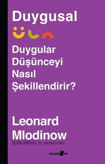 Duygusal - Duygular Düşünceyi Nasıl Şekillendirir? - Leonard Mlodinow - Okuyan Us Yayınları