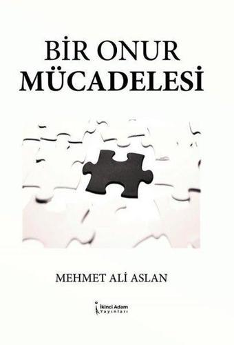 Bir Onur Mücadelesi - Mehmet Ali Aslan - İkinci Adam Yayınları