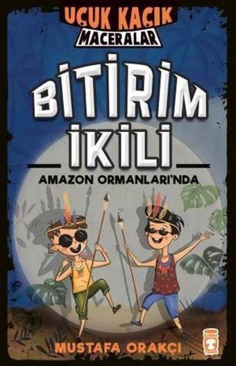 Bitirim İkili Amazon Ormanları'nda - Uçuk Kaçık Maceralar - Mustafa Orakçı - Timaş Çocuk