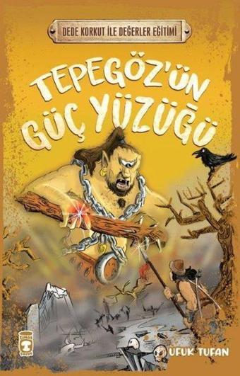 Tepegöz'ün Güç Yüzüğü - Dede Korkut ile Değerler Eğitimi - Ufuk Tufan - Timaş Çocuk